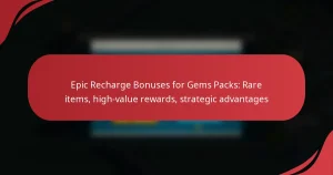 Epic Recharge Bonuses for Gems Packs: Rare items, high-value rewards, strategic advantages