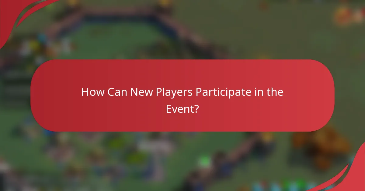 How Can New Players Participate in the Event?
