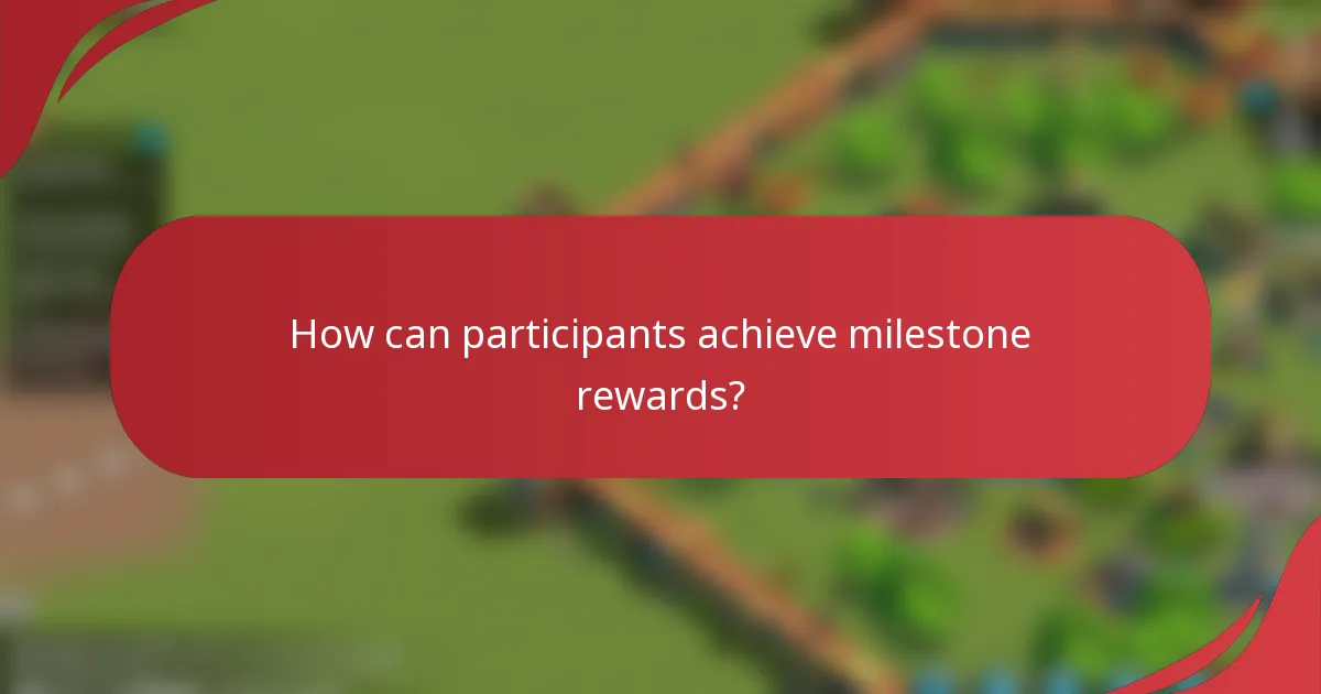 How can participants achieve milestone rewards?