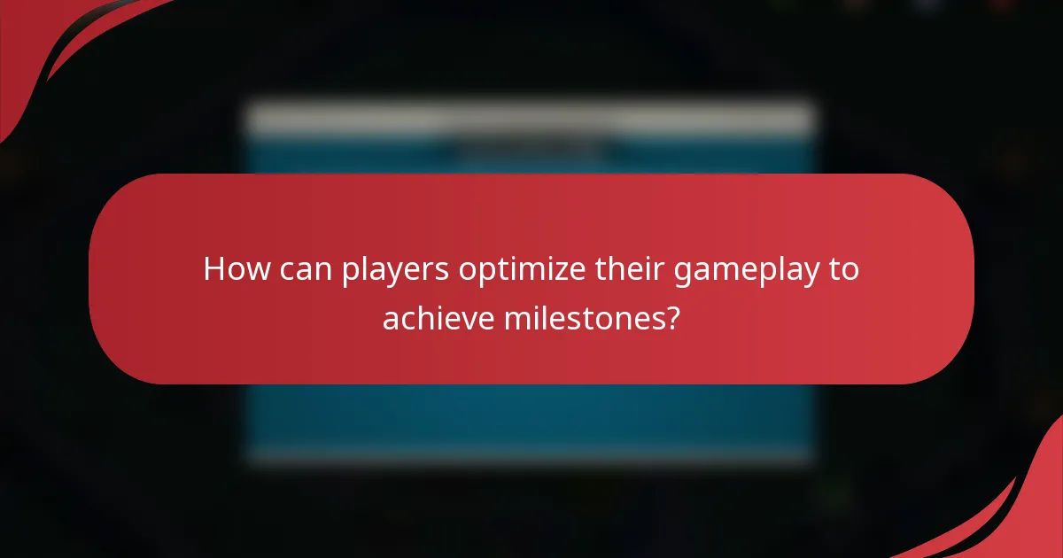 How can players optimize their gameplay to achieve milestones?