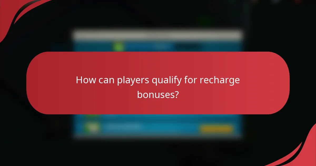 How can players qualify for recharge bonuses?