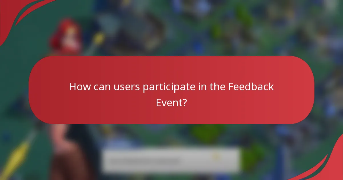 How can users participate in the Feedback Event?