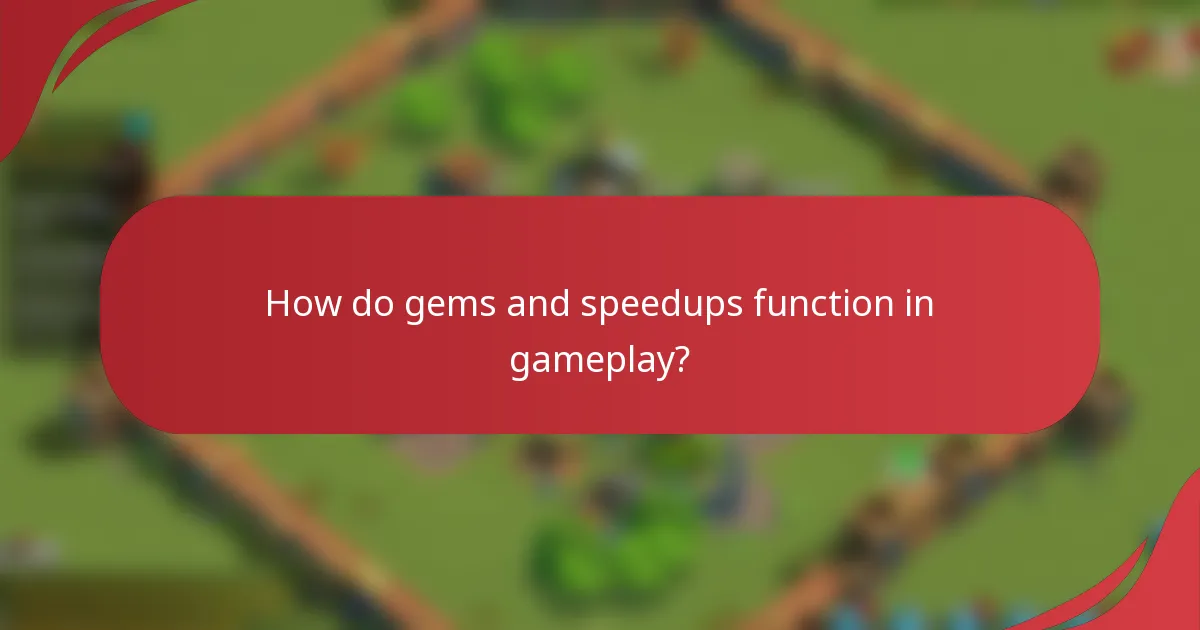 How do gems and speedups function in gameplay?