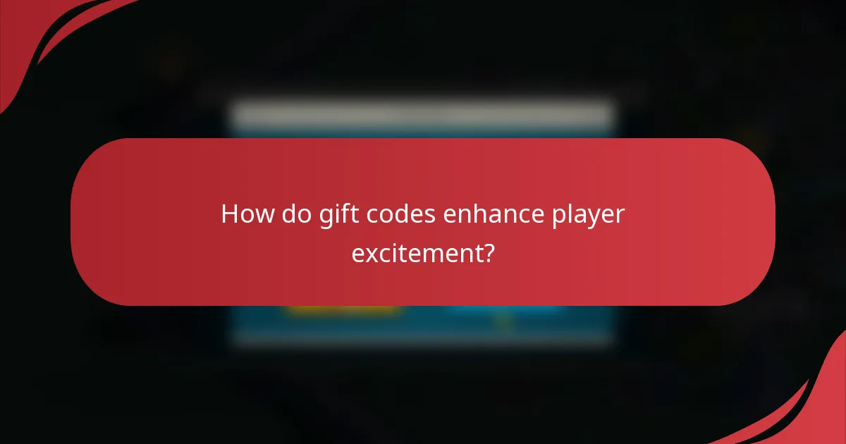 How do gift codes enhance player excitement?