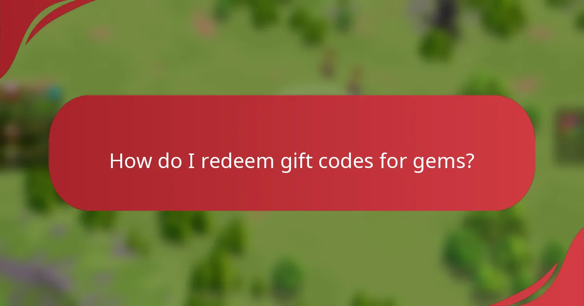 How do I redeem gift codes for gems?