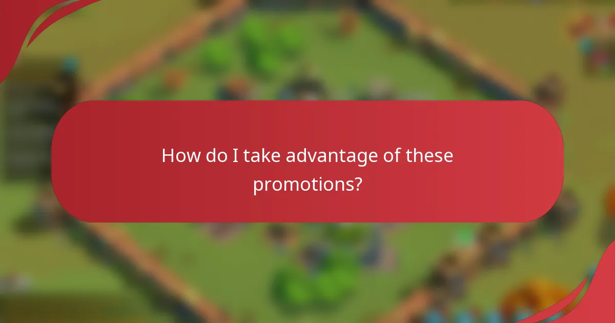 How do I take advantage of these promotions?