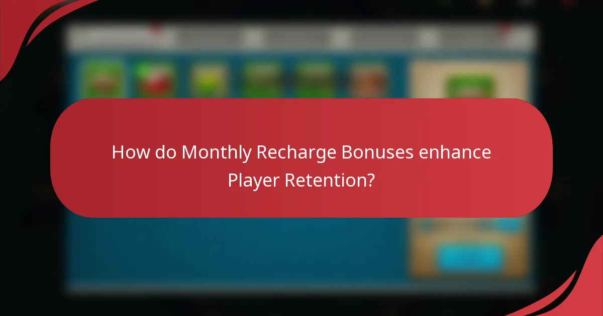 How do Monthly Recharge Bonuses enhance Player Retention?