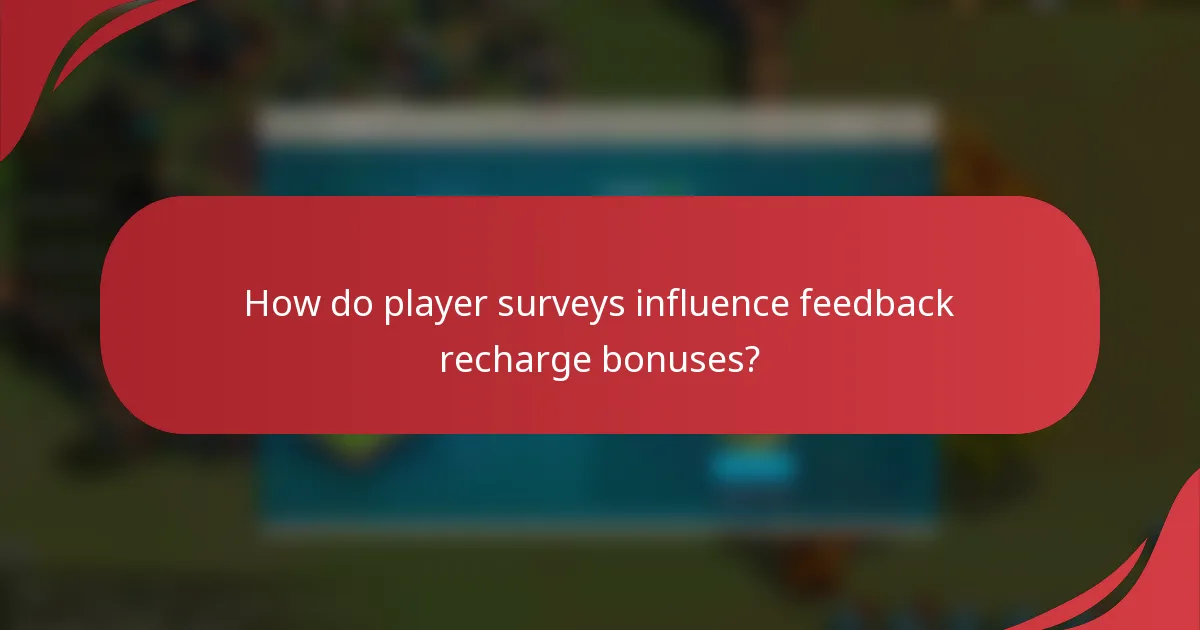 How do player surveys influence feedback recharge bonuses?