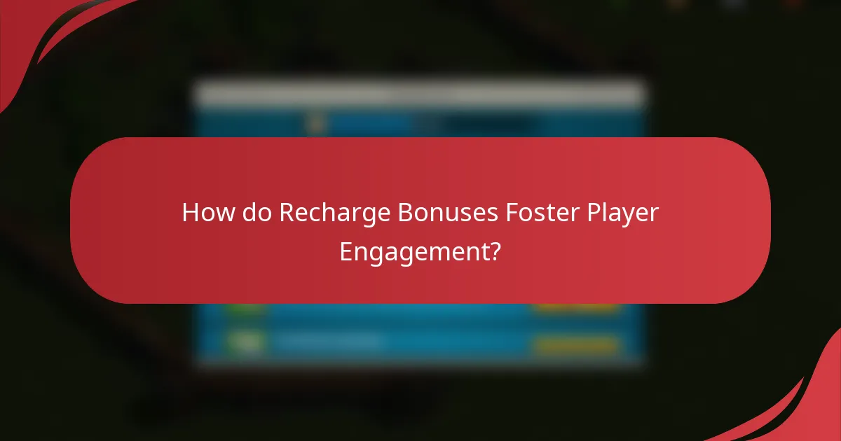 How do Recharge Bonuses Foster Player Engagement?