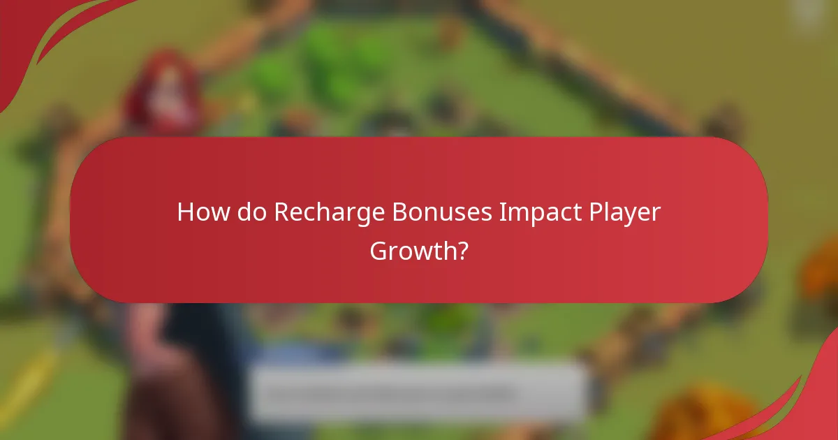 How do Recharge Bonuses Impact Player Growth?