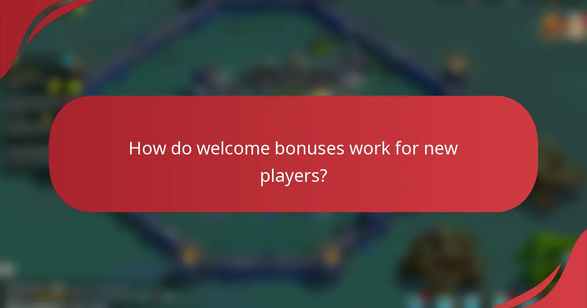How do welcome bonuses work for new players?