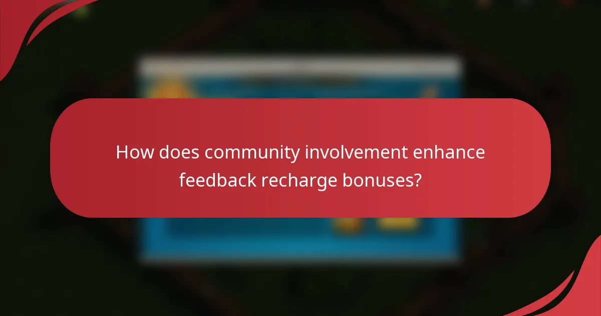 How does community involvement enhance feedback recharge bonuses?