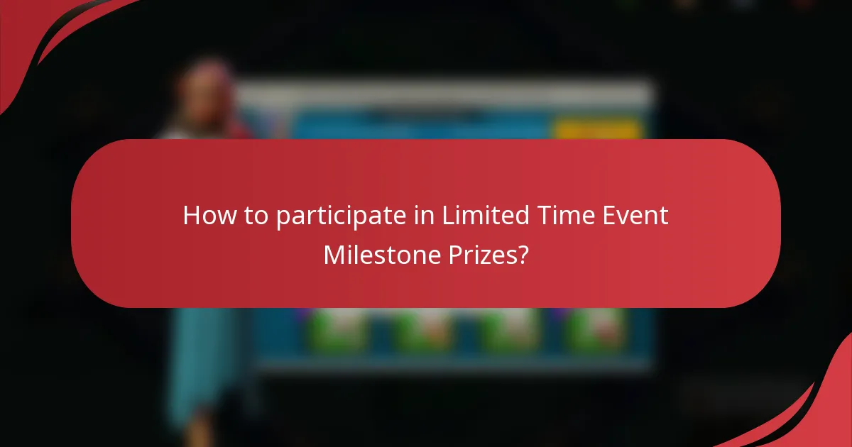 How to participate in Limited Time Event Milestone Prizes?