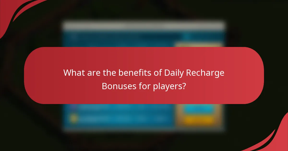 What are the benefits of Daily Recharge Bonuses for players?