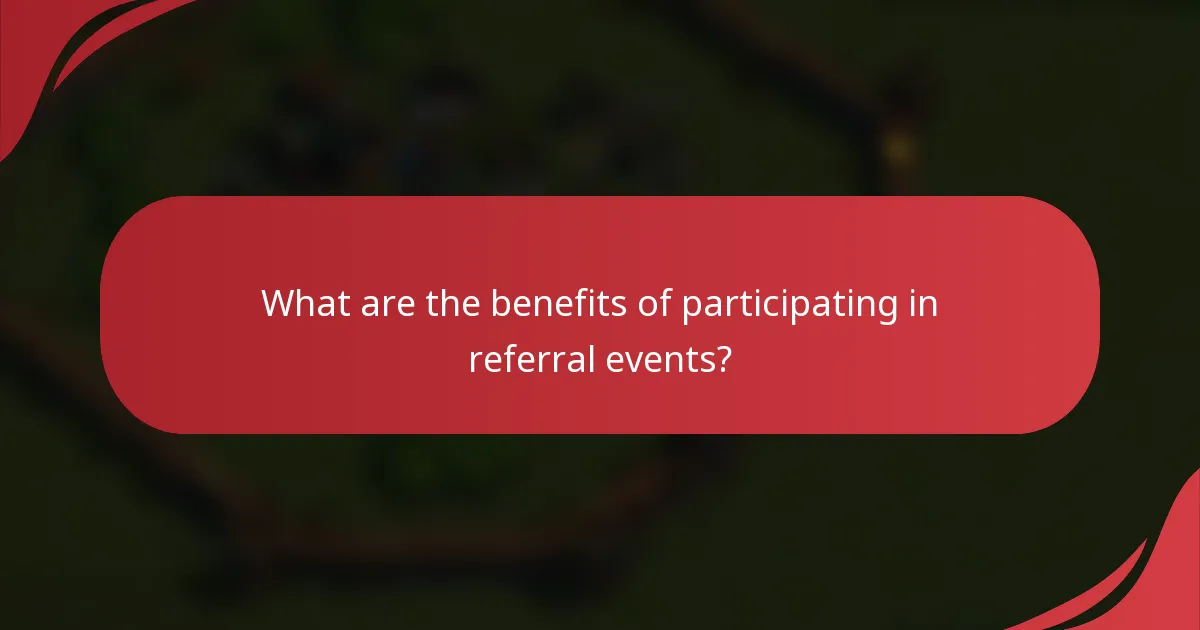 What are the benefits of participating in referral events?