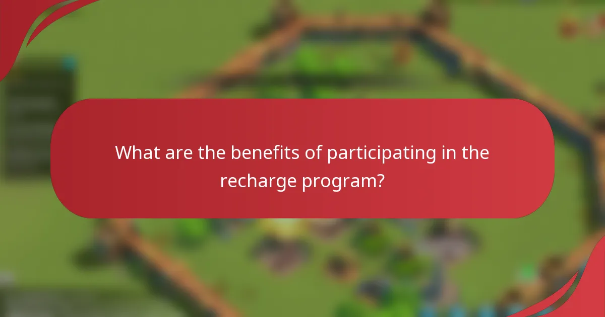 What are the benefits of participating in the recharge program?