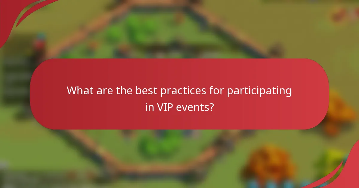 What are the best practices for participating in VIP events?