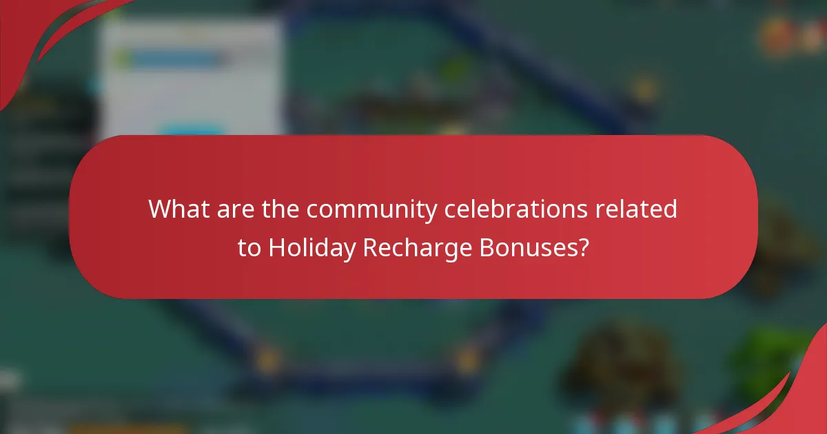 What are the community celebrations related to Holiday Recharge Bonuses?