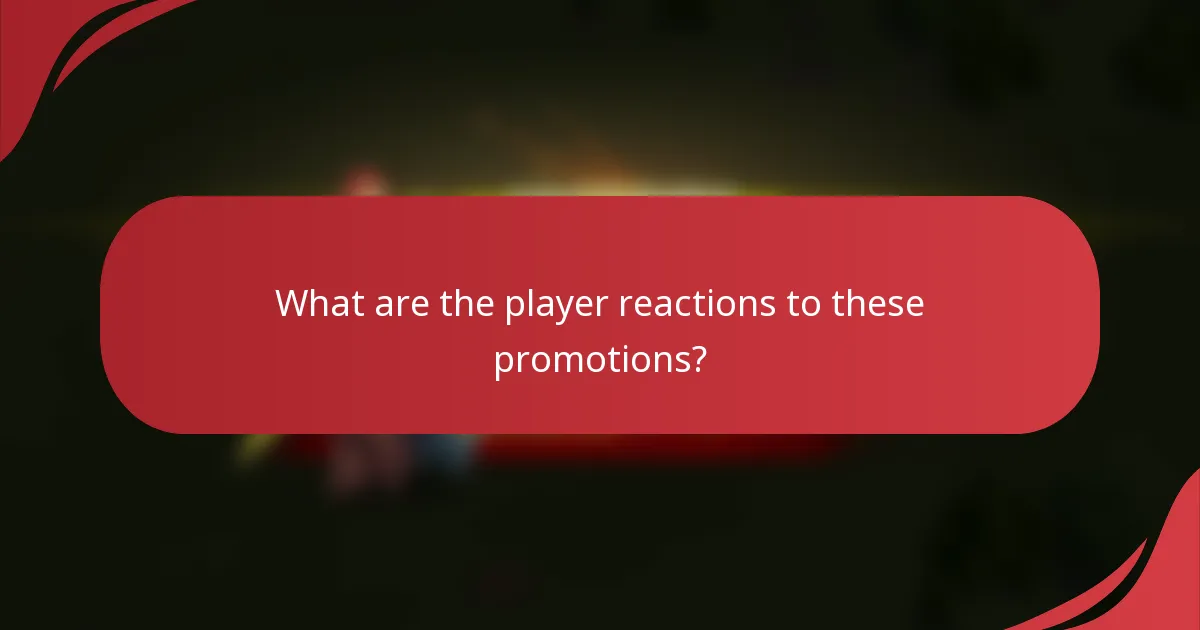 What are the player reactions to these promotions?