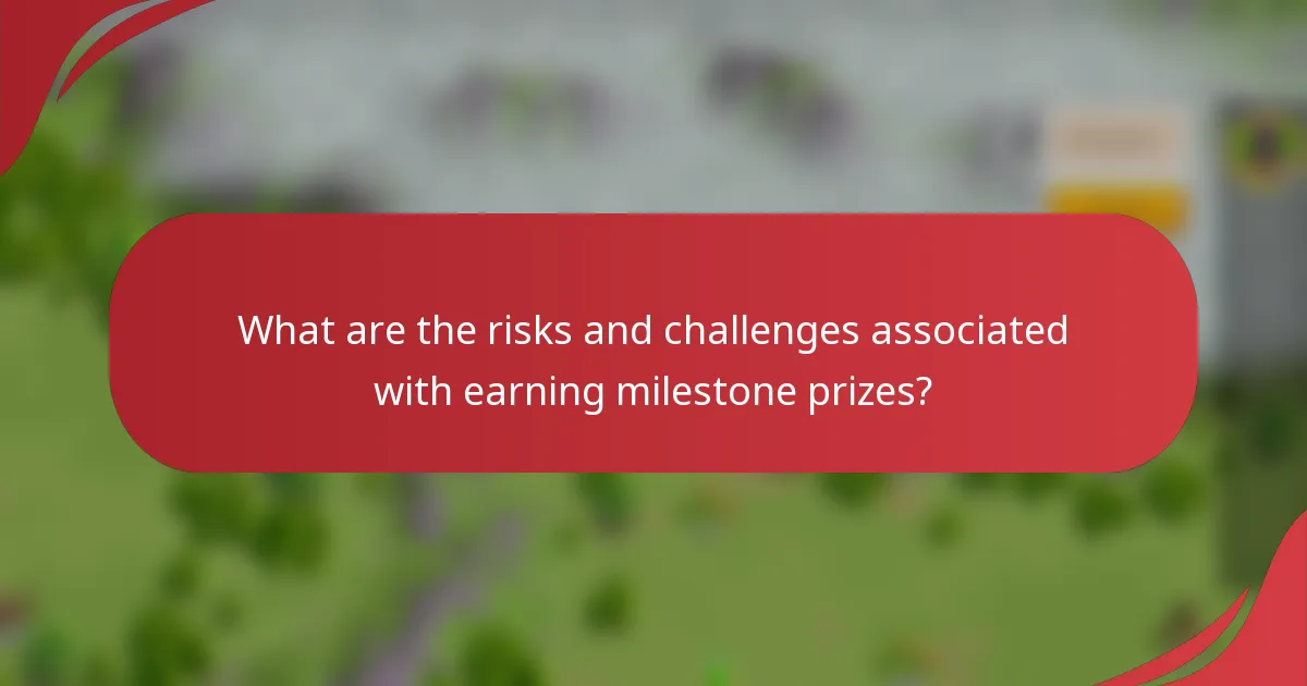 What are the risks and challenges associated with earning milestone prizes?