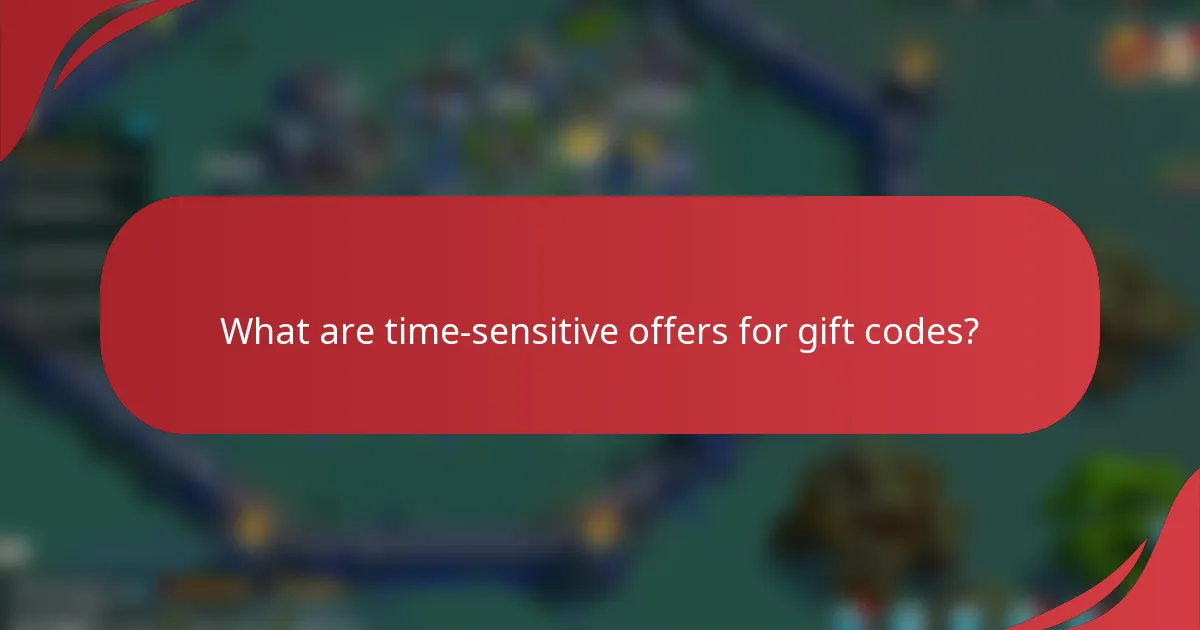 What are time-sensitive offers for gift codes?