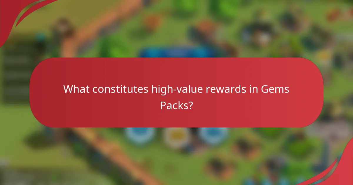 What constitutes high-value rewards in Gems Packs?