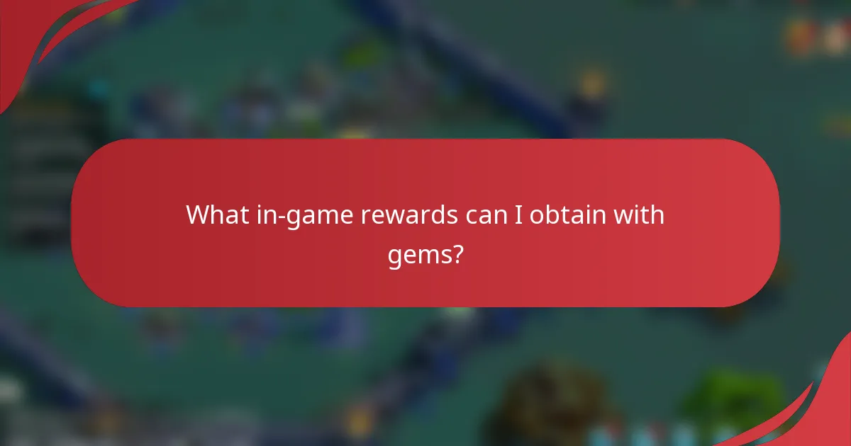 What in-game rewards can I obtain with gems?