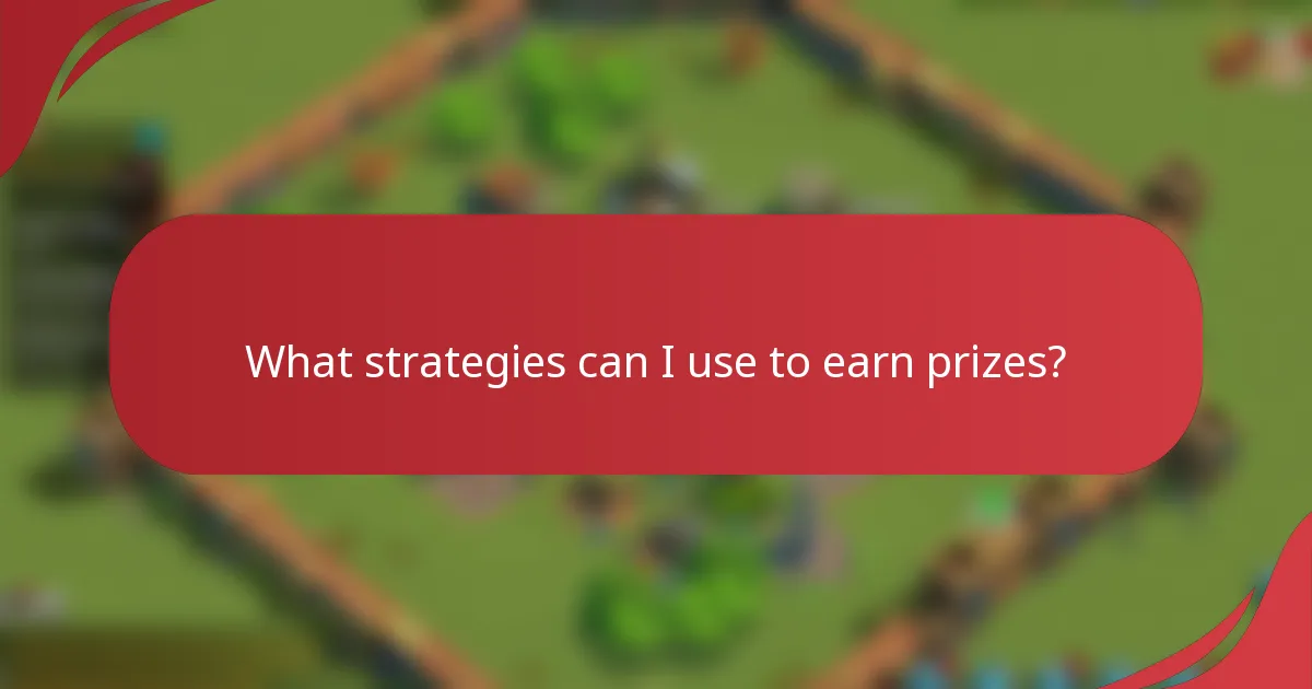 What strategies can I use to earn prizes?