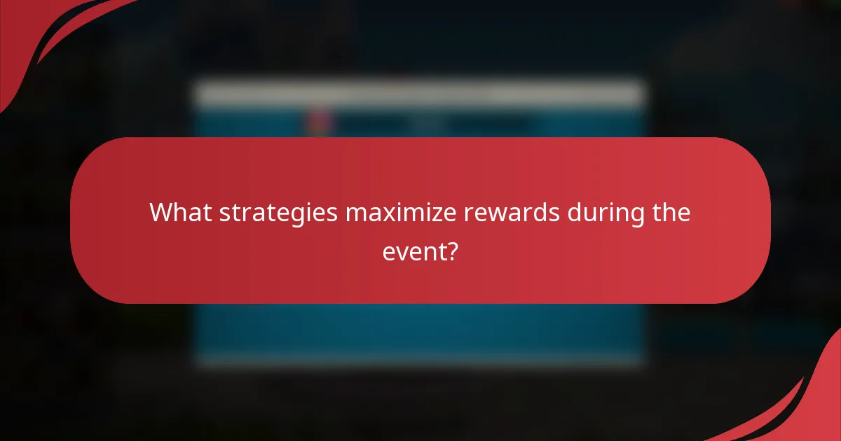What strategies maximize rewards during the event?