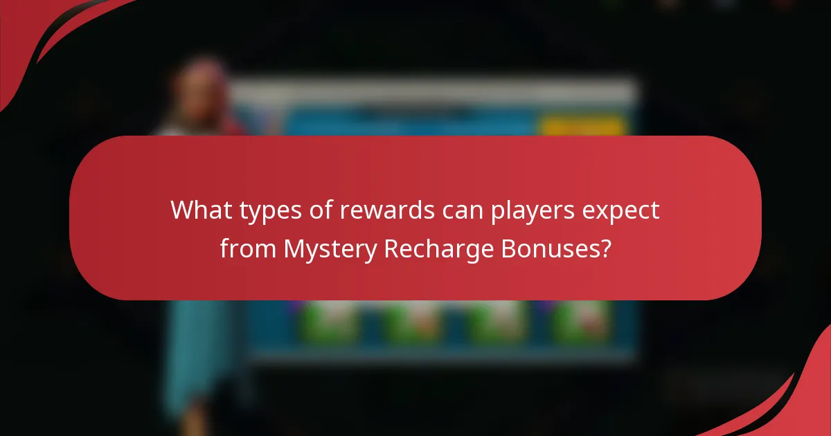 What types of rewards can players expect from Mystery Recharge Bonuses?