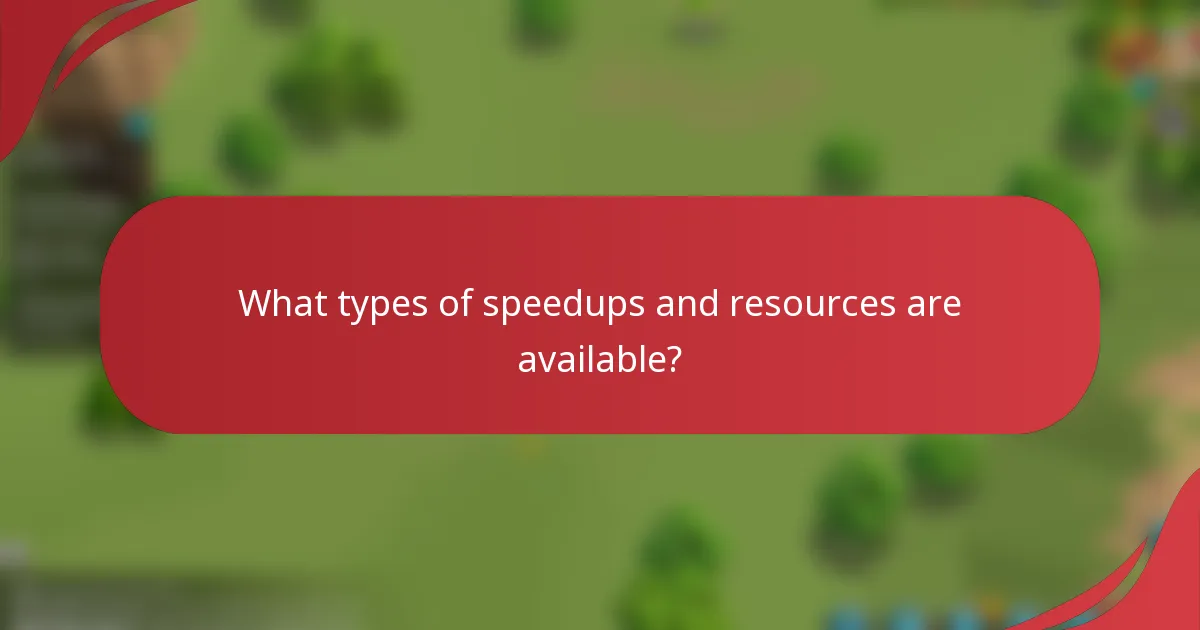 What types of speedups and resources are available?