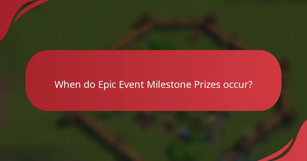 When do Epic Event Milestone Prizes occur?
