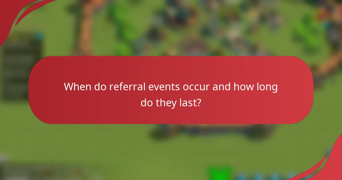 When do referral events occur and how long do they last?
