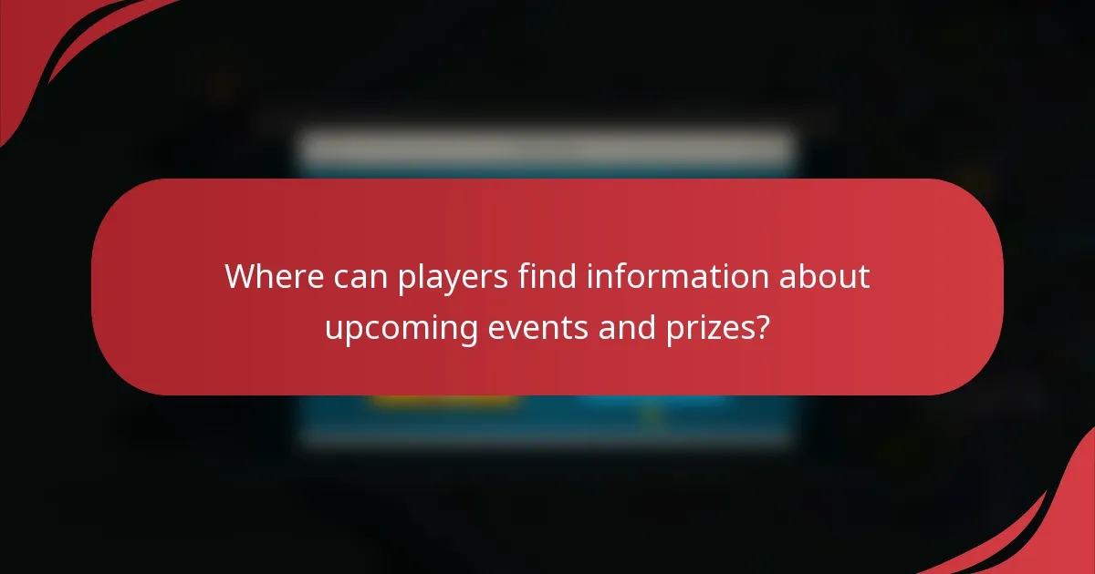 Where can players find information about upcoming events and prizes?