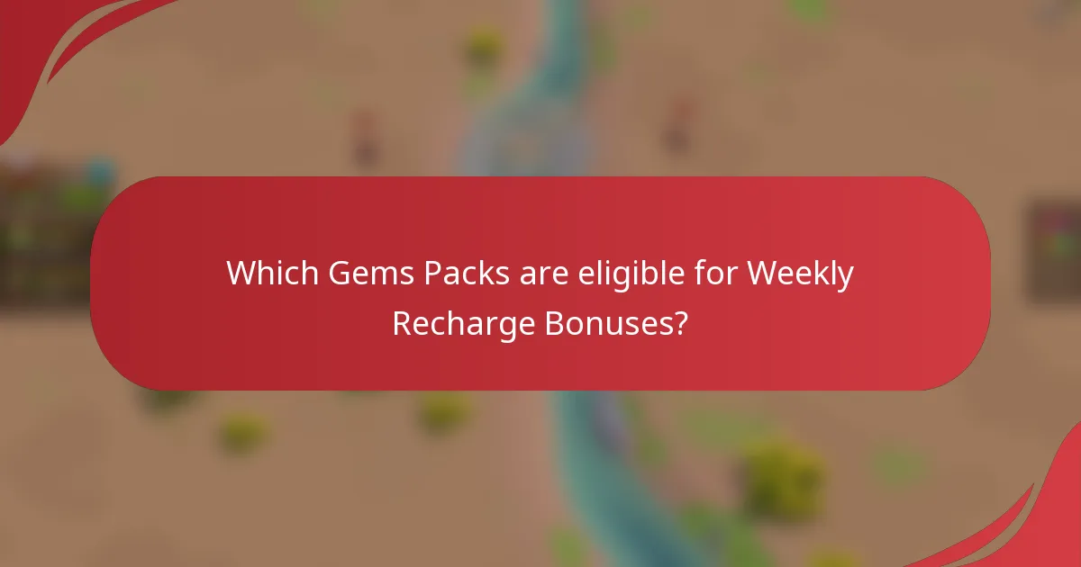 Which Gems Packs are eligible for Weekly Recharge Bonuses?