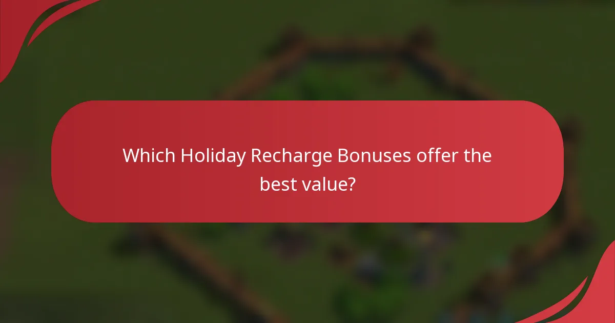 Which Holiday Recharge Bonuses offer the best value?