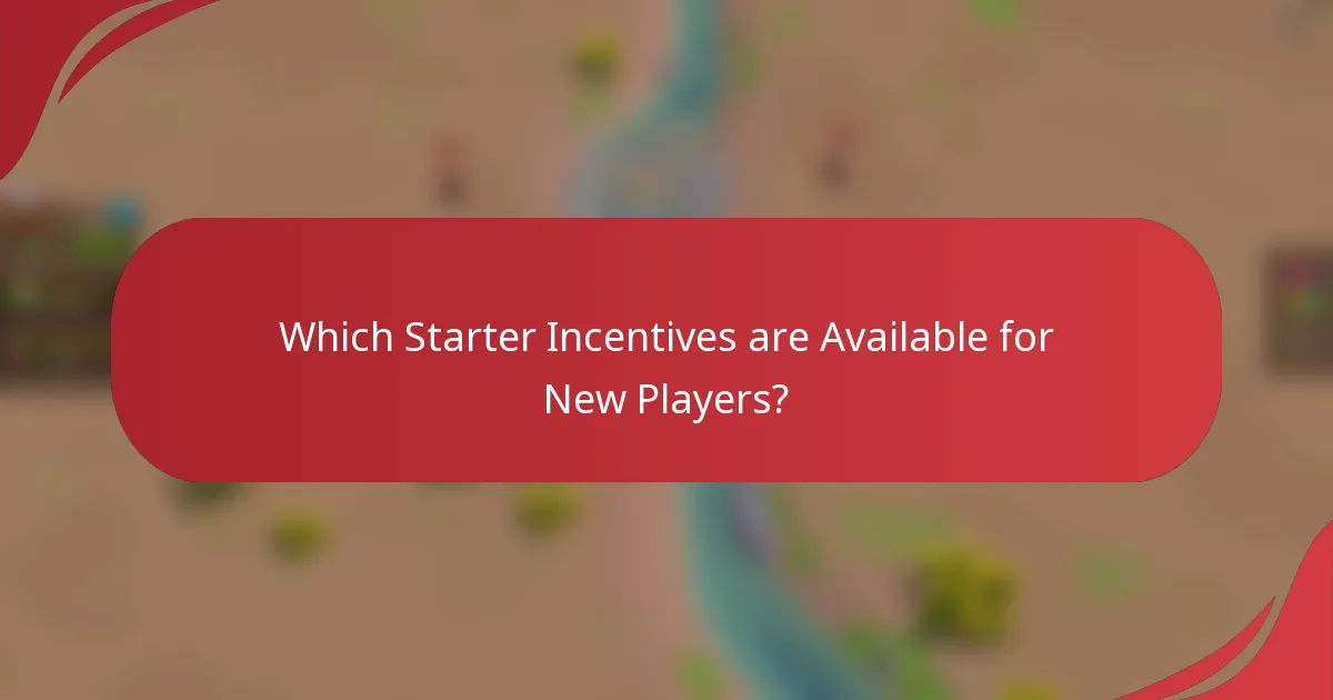 Which Starter Incentives are Available for New Players?